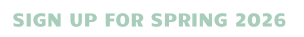 SIGN UP FOR SPRING 2026