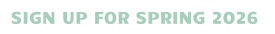 SIGN UP FOR SPRING 2026